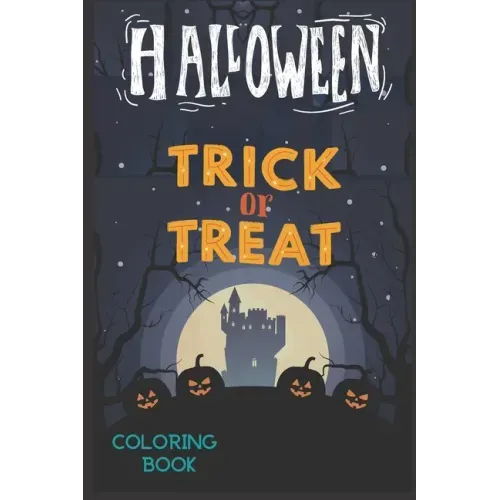 Halloween Trick Or Treat: Halloween Color Book For Kids & Children's -with funny characters ( pumpkin, ghost; bat..