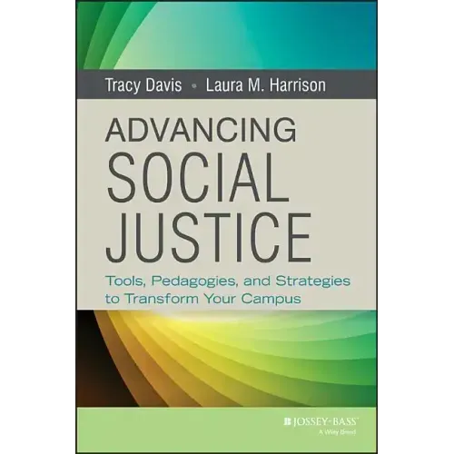 Advancing Social Justice: Tools, Pedagogies, and Strategies to Transform Your Campus