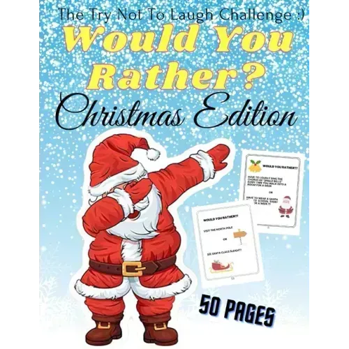 Would You Rather Christmas Edition The Try Not To Laugh: A Fun For The Family in Christmas Activity Book For Girls And Boys Ages 6-12