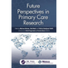 Future Perspectives in Primary Care Research