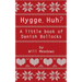 Hygge. Huh? A Little Book of Danish Bollocks
