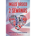 Inglés básico en 2 semanas para adultos principiantes: Método eficaz para aprender inglés fácil y práctico ideal para viajar, con gramática inglesa, v
