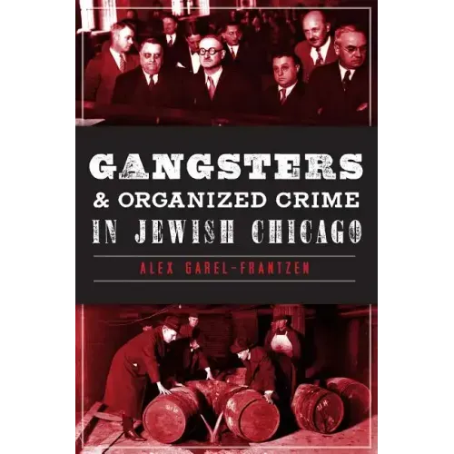 Gangsters & Organized Crime in Jewish Chicago