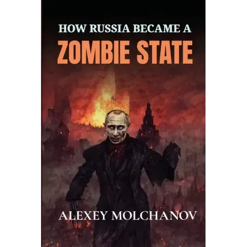 How Russia Became a Zombie State
