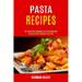 Pasta Recipes: An Easy Pasta Cookbook for Your Gathering (Greatest Pasta Cookbook of All Time)