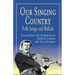 Our Singing Country: Folk Songs and Ballads