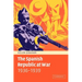 The Spanish Republic at War 1936 1939