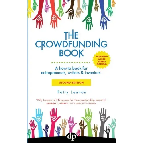 The Crowdfunding Book: A how-to book for entrepreneurs, writers & inventors.