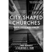 City Shaped Churches: Planting Churches in a Global Era