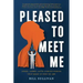 Pleased to Meet Me: Genes, Germs, and the Curious Forces That Make Us Who We Are