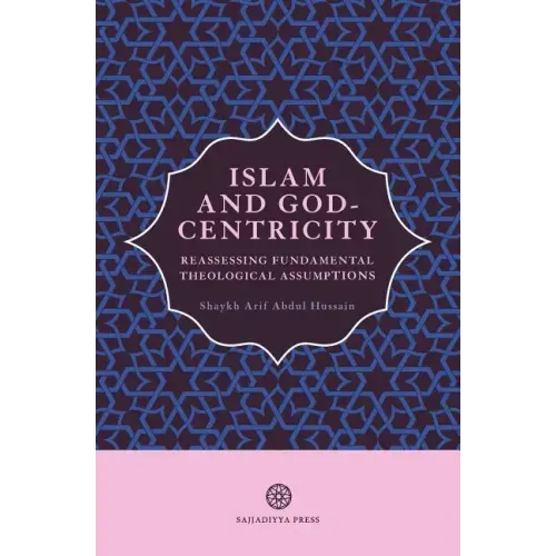Islam and God-Centricity: Reassessing Fundamental Theological Assumptions