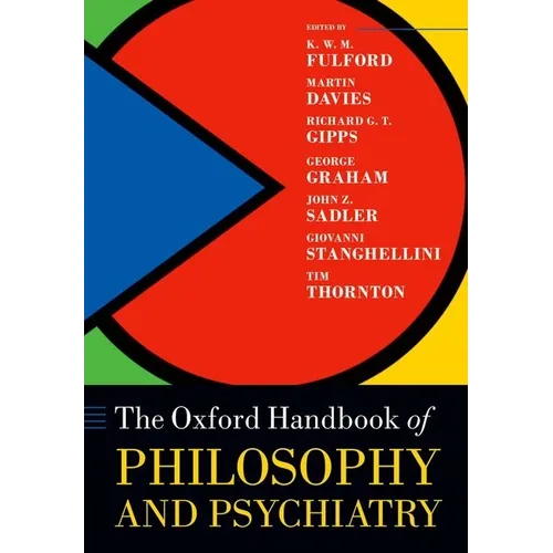 The Oxford Handbook of Philosophy and Psychiatry