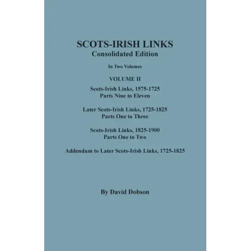 Scots-Irish Links, 1525-1825: CONSOLIDATED EDITION. Volume II