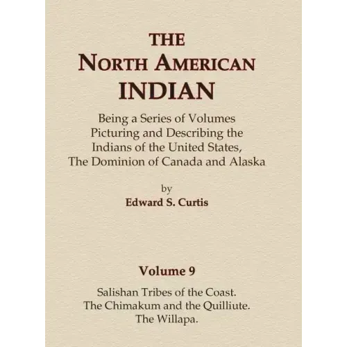 The North American Indian Volume 9 - Salishan Tribes of the Coast, The Chimakum and The Quilliute, The Willapa