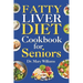 Fatty Liver Diet Cookbook for Seniors: Beginners and Newly Diagnosed Cirrhosis Meal Plan for Women Under and Over 50, Adults, and Men