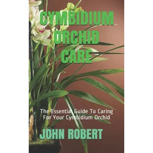 Cymbidium Orchid Care: The Essential Guide To Caring For Your Cymbidium Orchid