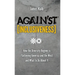Against Inclusiveness: How the Diversity Regime Is Flattening America and the West and What to Do about It