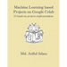 Machine Learning based Projects on Google Colab: 16 hands-on projects implementation