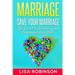 Marriage: Save Your Marriage- The Secret to Intimacy and Communication Skills