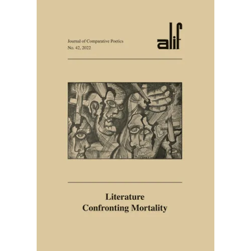 Alif: Journal of Comparative Poetics, No. 42: Literature Confronting Mortality