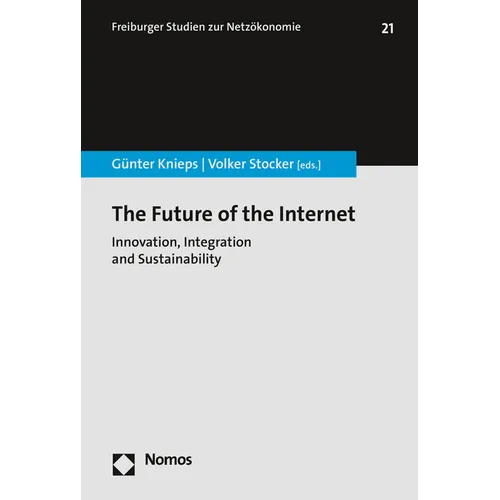 The Future of the Internet: Innovation, Integration and Sustainability