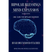 Bipolar Blessings & Mind Expansion Second Edition: One Cure For Bipolar Disorder