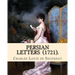 Persian Letters (1721). By: Montesquieu, translated by: John Davidson: John Davidson (11 April 1857 - 23 March 1909) was a Scottish poet, playwrig
