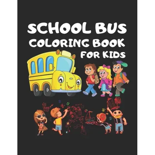 School Bus coloring Book for kids: Toddler coloring Book 101 pages 50 Unique picture Perfect for kids kids School Bus, Magic School bus, School bus ou