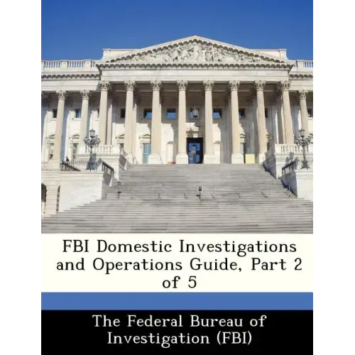 FBI Domestic Investigations and Operations Guide, Part 2 of 5