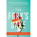 For Fork's Sake: A Quick Guide to Healing Yourself and the Planet Through a Plant-Based Diet