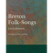 Breton Folk-Songs - Sheet Music for Voice and Piano