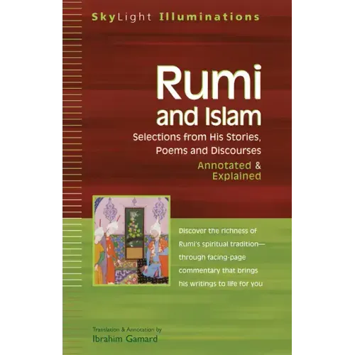 Rumi and Islam: Selections from His Stories, Poems, and Discourses Annotated & Explained