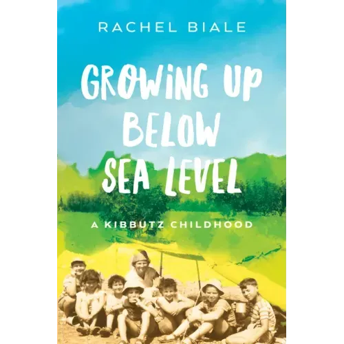 Growing Up Below Sea Level: A Kibbutz Childhood