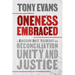 Oneness Embraced: A Kingdom Race Theology for Reconciliation, Unity, and Justice