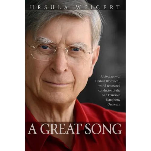 A Great Song: A Biography of Herbert Blomstedt, World-Renowned Conductor of the San Francisco Symphony Orchestra