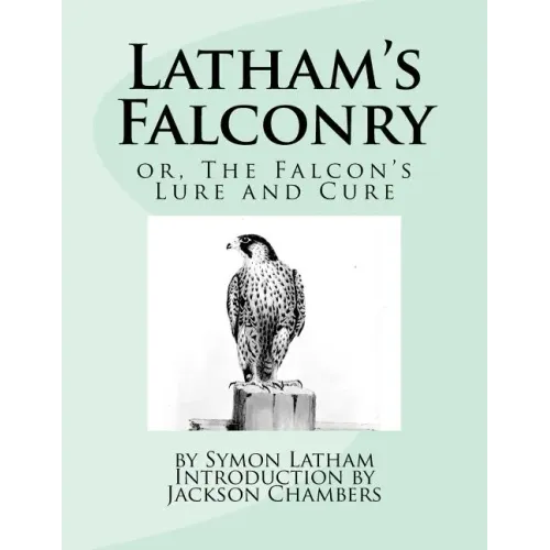 Latham's Falconry: or, The Falcon's Lure and Cure