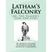 Latham's Falconry: or, The Falcon's Lure and Cure