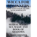 Wicca for Beginners: Find Your Magical Life With Simplicity: Herbal Magic, Sex Magic and Book of Shadows