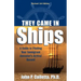 They Came in Ships: A Guide to Finding Your Immigrant Ancestor's Arrival Record