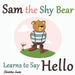 Sam the Shy Bear Learns to Say "Hello": The Learning Adventures of Sam the Bear