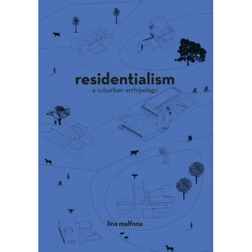 Residentialism: A Suburban Archipelago