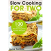 Slow Cooking for Two: 100 Healthy Two-Serving Slow Cooker Recipes