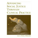 Advancing Social Justice Through Clinical Practice
