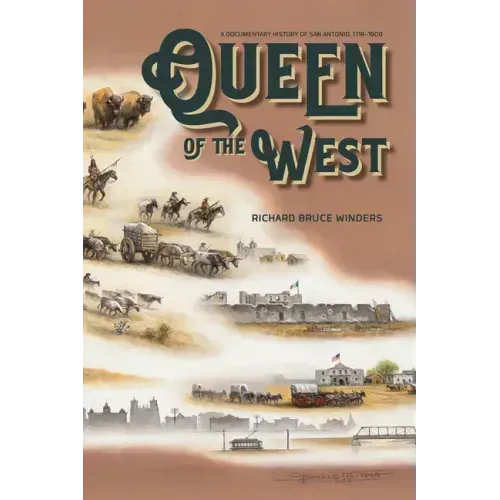Queen of the West: A Documentary History of San Antonio, 1718-1900