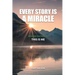 Every Story Is a Miracle: Revised Edition of This Is Me