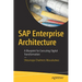 SAP Enterprise Architecture: A Blueprint for Executing Digital Transformation