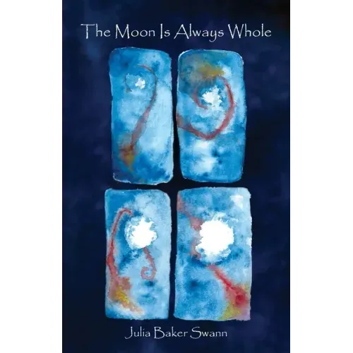 The Moon Is Always Whole: Poems