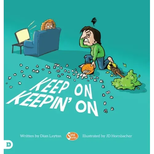 Keep On Keepin' On: Helping Kids to Never Give Up!