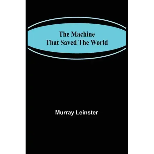 The Machine That Saved The World