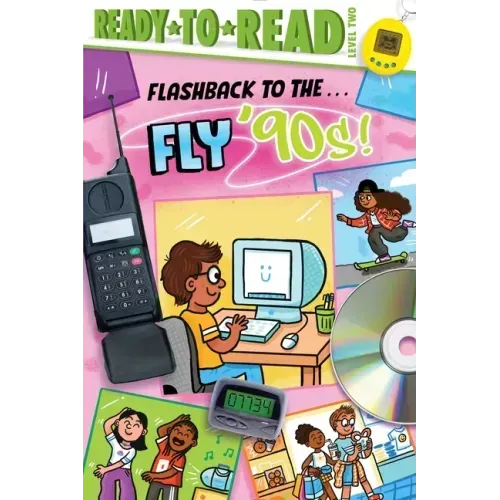 Flashback to the . . . Fly '90s!: Ready-To-Read Level 2